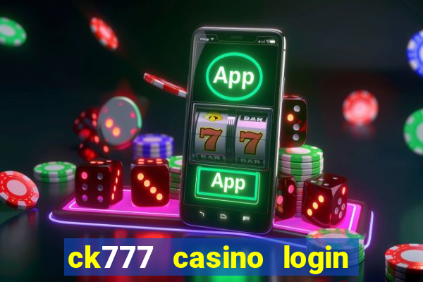 ck777 casino login register mobile